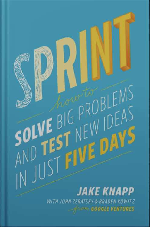 Sprint: How to Solve Big Problems and Test New Ideas